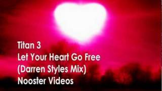 Titan 3 - Let Your Heart Go Free ( Darren Styles Remix ) HQ