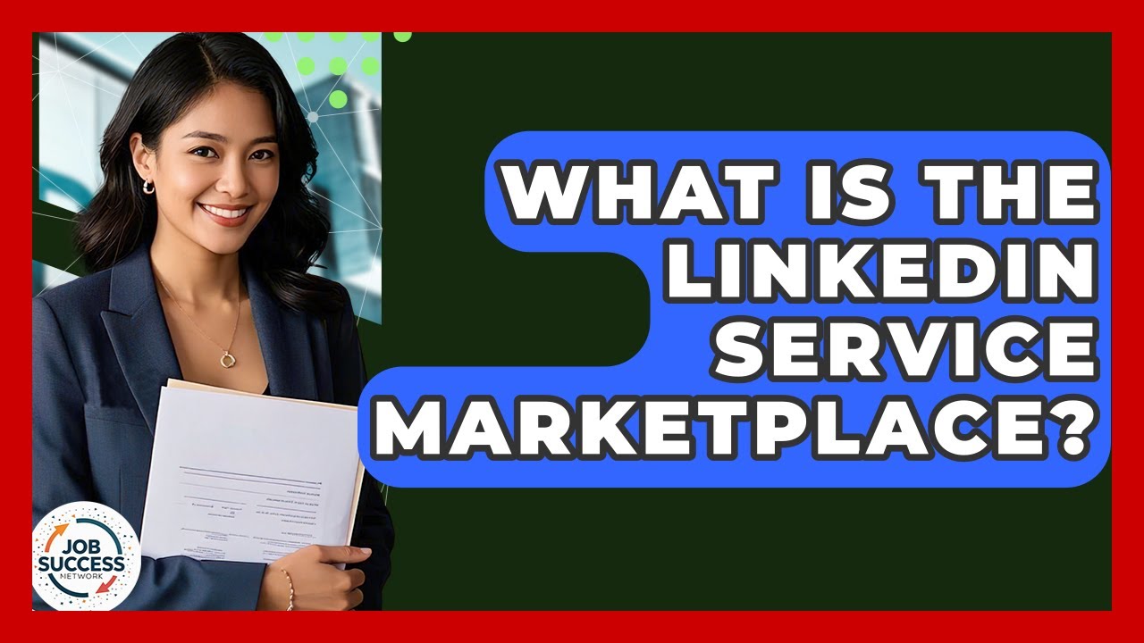 What Is The LinkedIn Service Marketplace? - Job Success Network