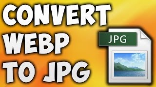 How To Convert WEBP TO JPG Online - Best WEBP TO JPG Converter [BEGINNER'S TUTORIAL]