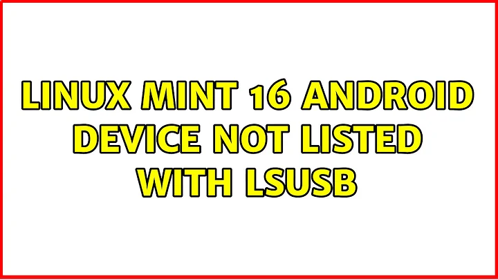 Linux Mint 16: Android Device not listed with lsusb