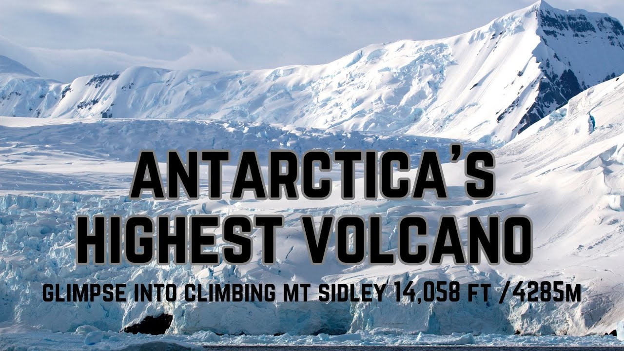 A glimpse of climbing Antarctica's highest volcano, Mount Sidley #HighestMountains #Travel - YouTube