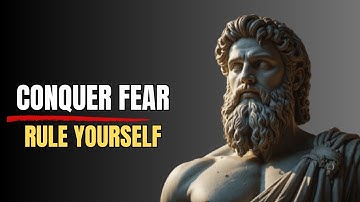6 Stoic Lessons to Conquer Fear and Transform Your Life | Stoic Mindset