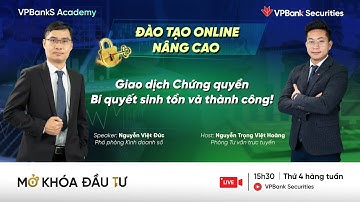 GIAO DỊCH CHỨNG QUYỀN: BÍ QUYẾT SINH TỒN VÀ THÀNH CÔNG | MỞ KHÓA ĐẦU TƯ 03.01 - VPBankS Academy