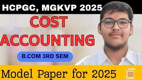 COST ACCOUNTING | MODEL PAPER 📜 2025 | B.COM 3RD SEMESTER | MGKVP, HCPGC, UP COLLEGE ETC | BY CDR |