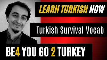 ON TURKISH SURVIVAL VOCABULARY - DON’T GO TO TURKEY BEFORE LEARNING THESE #Turkishfortourists
