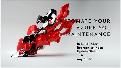AZURE SQLDBA - Automate Maintenance tasks