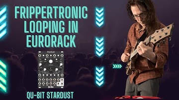 Frippertronic Looping in Eurorack: How Qu-Bit Stardust Turns a Guitar Into a Generative Patch