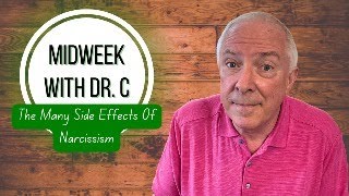 Famous Midweek with Dr. C- The Many Side Effects Of Narcissism Wealth