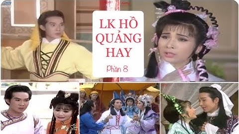 LK CLHQ || CÁC LỚP HỒ QUẢNG HAY VÀ ĐẶC SẮC Phần 8 : Vũ Linh, Phượng Mai, Kim Tử Long, Ngọc Huyền..