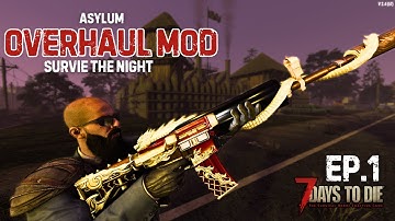 7 Days To Die - Asylum Overhaul Mod - My First Look -Ep.1#7daystodie