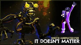 Shots I animated on "IT DOESN'T MATTER"