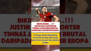 bikin geger!!🔥 Justin hubner nilai suporter timnas Indonesia!!🔥lebih brutall dari suporter eropa!!🔥,