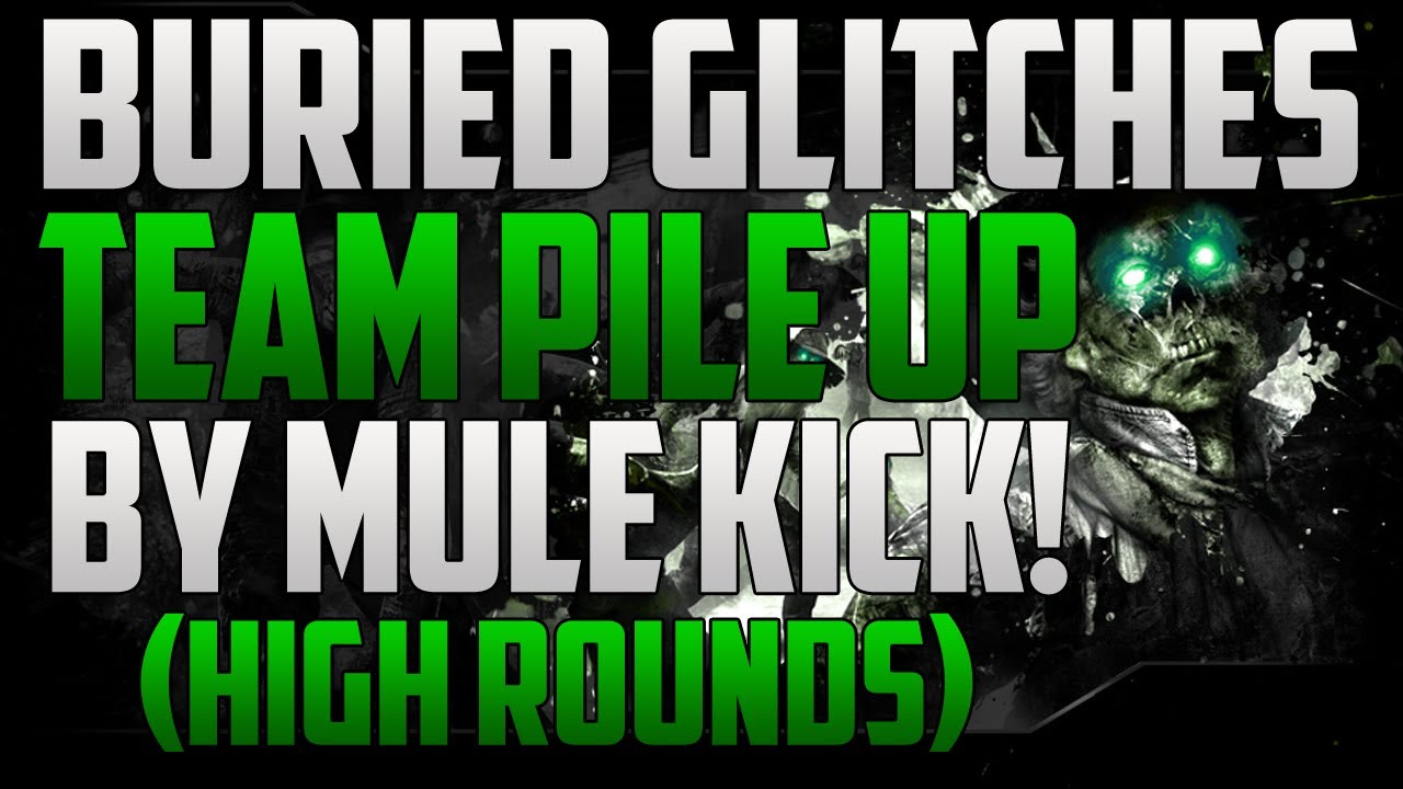 Black Ops 2 Zombie Glitches: Buried Glitch - Team Pile Up Glitch By Mule Kick! (High Rounds)