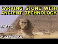 CARVING STONES WITH ANCIENT TECHNOLOGY (Mike Haduck)