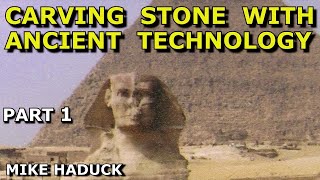 CARVING STONES WITH ANCIENT TECHNOLOGY (Mike Haduck)