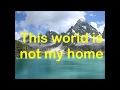 This world is not my home song by Jim Reeves with Lyrics
