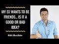 My Ex Wants To Be Friends.... Is It A Good Or Bad Idea?