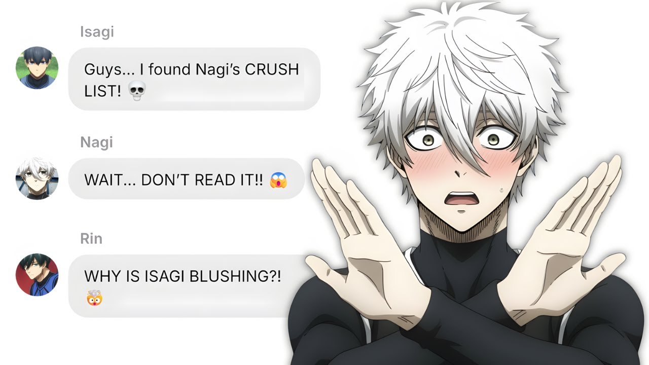 If Isagi Gets Nagi's Secret Crush List | Blue Lock Text Story