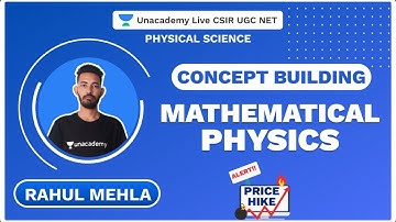 Concept Building | Mathematical Physics | Physical Science | Rahul Mehla | Unacademy