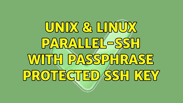 Unix & Linux: parallel-ssh with Passphrase Protected SSH Key (3 Solutions!!)