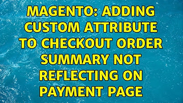 Magento: Adding custom attribute to checkout order summary not reflecting on payment page