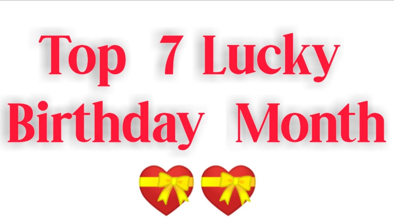 lucky birthday month luck birthday video 7 Lucky month birthday