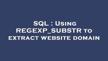 SQL : Using REGEXP_SUBSTR to extract website domain