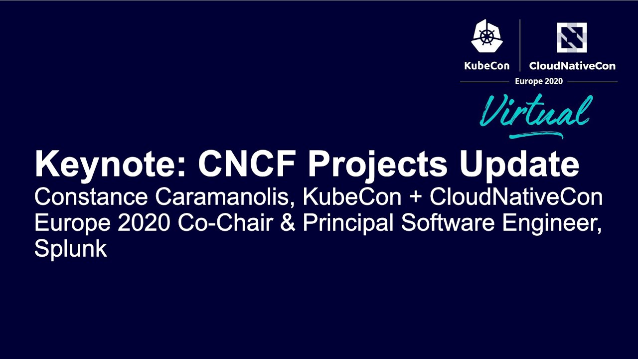 Keynote: CNCF Projects Update - Constance Caramanolis, KubeCon + CloudNativeCon Europe 2020 Co-Chair