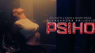 Aleksandra Prijovic - Psiho Dj Gros & Mark Pride X Atlantis Club Remix