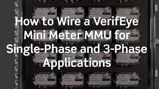 How to Wire VerifEye® Mini Meter MMU Submeter for Single Phase and 3-Phase Applications