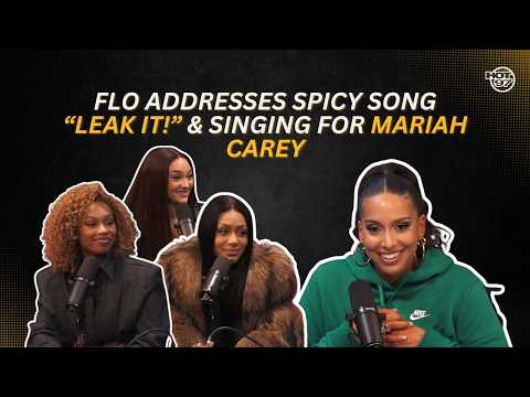 Flo Addresses Spicy Song “Leak It!” & Singing for Mariah Carey