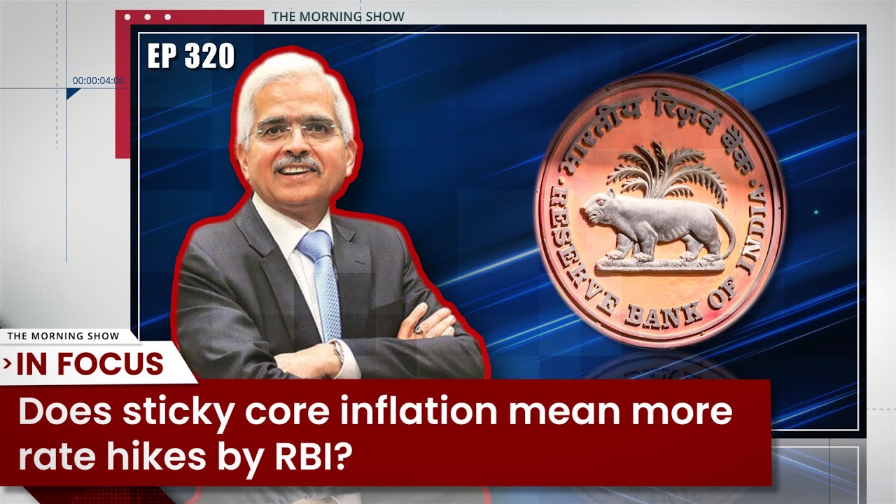 Sticky Core Does sticky core inflation mean more rate hikes by RBI?| RBI Policy ...