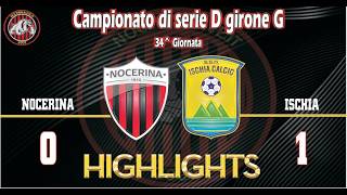 Nocerina - Ischia 0-1| Highlights Serie D Girone G (34ª giornata)