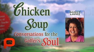 Chicken Soup for the Golfer's Soul - Nancy Lopez (S1 E3)