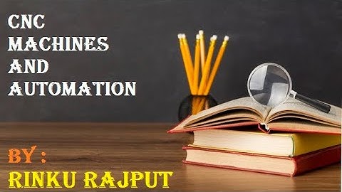 CNC Machines and Automation Mechanical 6 sem By Rinku Rajput lecture 4