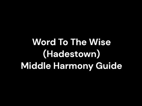 Word to the Wise (Hadestown)-Middle Harmony Guide