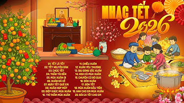 Tết Là Tết, Tết Nguyên Đán - Nhạc Tết Hay Nhất 2026 Chào Xuân Bính Ngọ