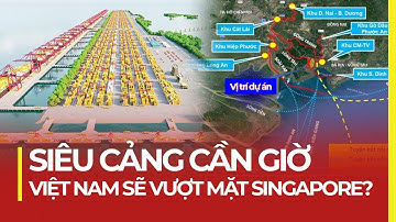 SIÊU CẢNG CẦN GIỜ: VIỆT NAM SẼ VƯỢT MẶT SINGAPORE?