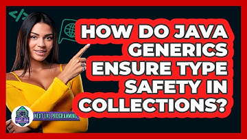 How Do Java Generics Ensure Type Safety In Collections? - Next LVL Programming