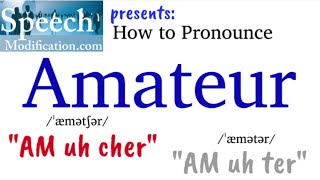 How to Pronounce Amateur (2 Correct Ways)