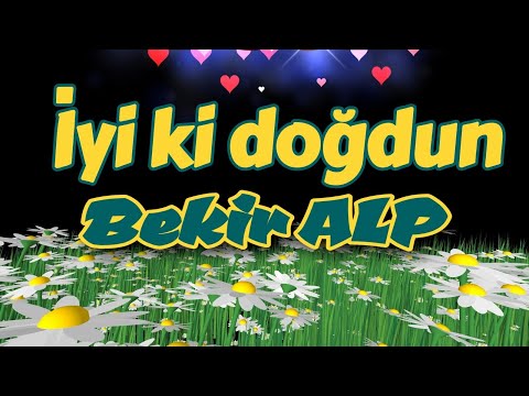 İyi ki doğdun Bekir Alp iyi ki varsın, doğum günün kutlu olsun. İsme özel doğum günü şarkısı