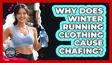 Why Does Winter Running Clothing Cause Chafing? - Running Beyond Limits