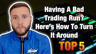 Having A Bad Trading Run Heres How To Turn It Around