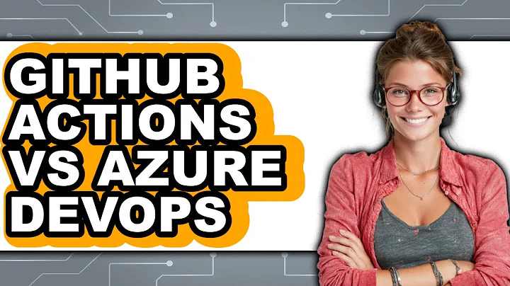 GitHub Actions vs Azure DevOps - Which Is Better?