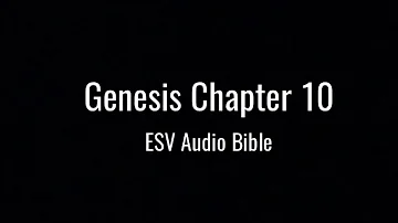 Genesis Chapter 10 (ESV Audio Bible)