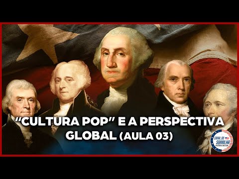 Revolução Americana (Aula 3) - A revolução americana em perspectiva global e na cultura pop