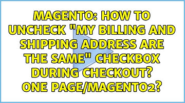 How to uncheck "My billing and shipping address are the same" checkbox during checkout? One...