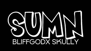 Bliffgodx Skully X Sumn