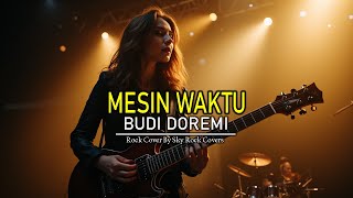 Download Lagu MESIN WAKTU – Budi Doremi (Female Rock Soul Version | Dunia Rock) MP3