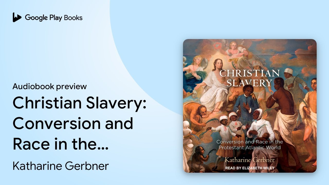 Christian Slavery: Conversion and Race in the… by Katharine Gerbner · Audiobook preview